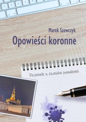 Opowieści koronne. Dziennik z czasów pandemii - Marek Szewczyk
