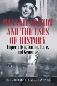 Hannah Arendt and the Uses of History - King Richard H.