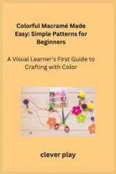 Colorful Macramé Made Easy - Cora Oakley