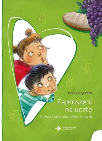 Zaproszeni na ucztę. O Mszy Świętej dla małych... - Ines Krawczyk MChR