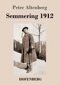 Semmering 1912 - Peter Altenberg
