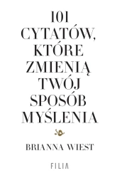 101 cytatów, które zmienią twój sposób myślenia - Brianna Wiest