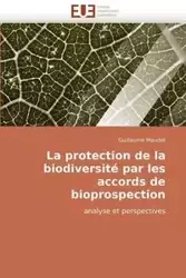 La protection de la biodiversité par les accords de bioprospection - MAUDET-G