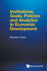 INSTITUTIONS, GOALS, POLICIES & ANALYTICS ECO DEVELOPMENT - SOLOMON I COHEN