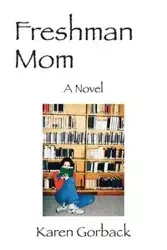Freshman Mom - Karen Gorback