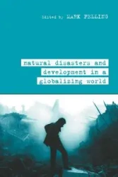Natural Disaster and Development in a Globalizing World - Mark Pelling