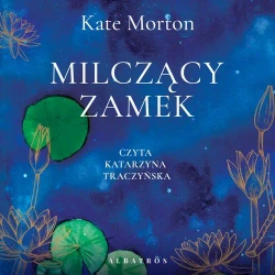 audiobook MILCZĄCY ZAMEK - Kate Morton