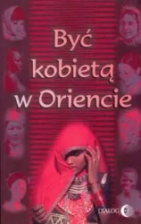 Być kobietą w Oriencie - Barbara Grabowska, Danuta Chmielowska, Ewa Machut-Mendecka
