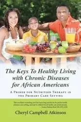 The Keys To Healthy Living with Chronic Diseases for African Americans - Cheryl Atkinson  Campbell