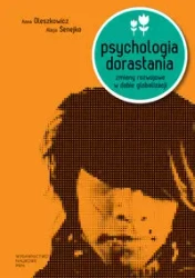 Psychologia dorastania - Anna Oleszkowicz, Alicja Senejko