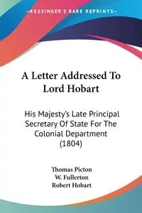 A Letter Addressed To Lord Hobart - Thomas Picton