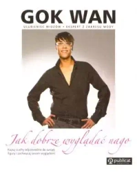 Jak dobrze wyglądać nago - Wan Gok