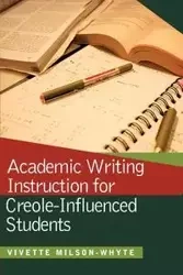 Academic Writing Instruction for Creole-Influenced Students - Milson-Whyte Vivette