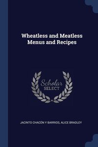 Wheatless and Meatless Menus and Recipes - Barrios Jacinto Chacón Y