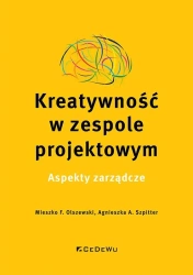 Kreatywność w zespole projektowym - Mieszko F. Olszewski, Agnieszka A. Szpitter