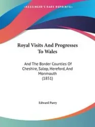Royal Visits And Progresses To Wales - Edward Parry