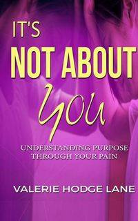 It's Not About You - H. Lane Valerie