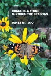 Changes Nature Through the Seasons - James M. Toto