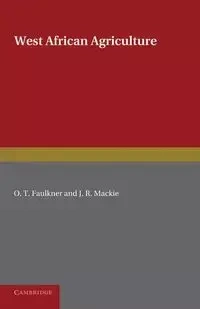 West African Agriculture - Faulkner O. T.