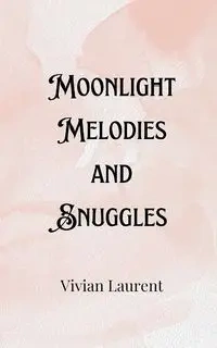Moonlight Melodies and Snuggles - Samuel Kensington