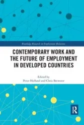 Contemporary Work and the Future of Employment in Developed Countries - Holland Peter