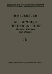 Allgemeine Urkundenlehre für Deutschland und Italien - Richard Heuberger