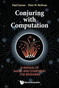 CONJURING WITH COMPUTATION - PAUL CURZON & PETER W MCOWAN