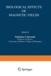 Biological Effects of Magnetic Fields - Madeleine F. Barnothy