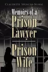 Memoirs of a Prison Lawyer - Prison Wife - Claudette Spencer-Nurse