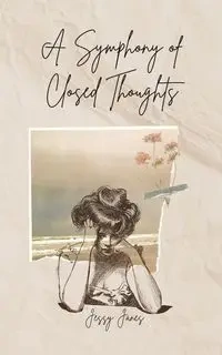 A Symphony of Closed Thoughts - Jänes Jessy