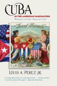 Cuba in the American Imagination - Louis A. Pérez Jr.