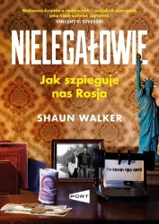 Nielegałowie. Jak szpieguje nas Rosja? - Shaun Walker