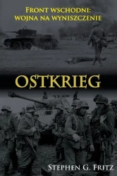 Ostkrieg. Front wschodni: wojna na wyniszczenie - Stephen Fritz G.