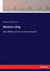 Wanted a King - Margaret Brown Tobin