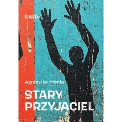 Stary Przyjaciel - Agnieszka Płonka