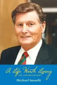 A Life Worth Living - Michael Smurfit