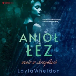 audiobook Anioł łez. Wiatr w skrzydłach - Layla Wheldon