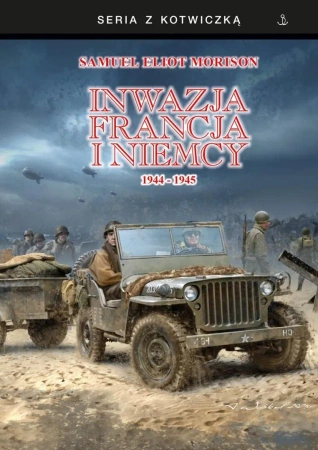 Inwazja na Francję i Niemcy 1944-1945 - Samuel Eliot Morison