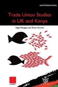 Trade Union Studies in the UK and Kenya - Nigel Flanagan