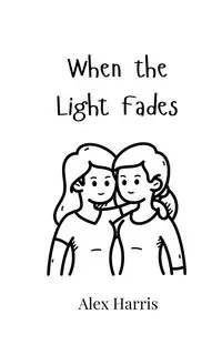When the Light Fades - Harris Alex