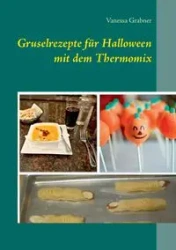 Gruselrezepte für Halloween mit dem Thermomix - Vanessa Grabner