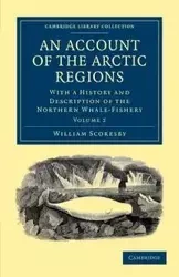 An Account of the Arctic Regions - Volume 2 - William Scoresby