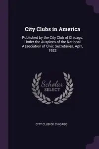 City Clubs in America - City club of Chicago