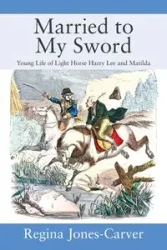 Married to My Sword - Regina Jones-Carver