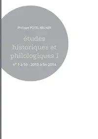 Études historiques et philologiques I - Potel-Belner Philippe