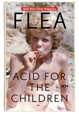 eBook Flea. Acid for the Children. Wspomnienia legendarnego basisty Red Hot Chili Peppers - Michael "Flea" Balzary epub mobi