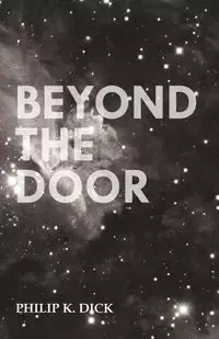 Beyond the Door - Dick Philip K.