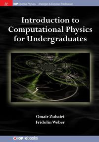 Introduction to Computational Physics for Undergraduates - Zubairi Omair