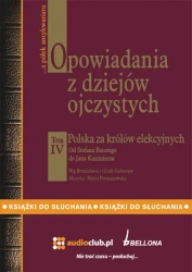 audiobook Opowiadania z dziejów ojczystych, tom IV - Polska za królów elekcyjnych - Od Stefana Batorego do Jana Kazimierza - Bronisław, Gizela Gebertowie