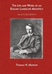 The Life and Work of an English Landscape Architect - Thomas Mawson